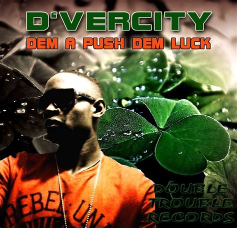 D'vercity - Dem A Push Dem Luck (Double Trouble Records) #Featured
