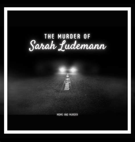 The Murder of Sarah Ludemann — Moms and Mysteries