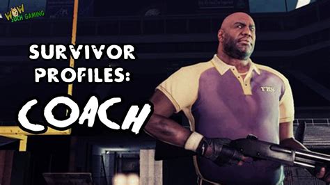 *L4D2* SURVIVOR PROFILES: -COACH- - YouTube