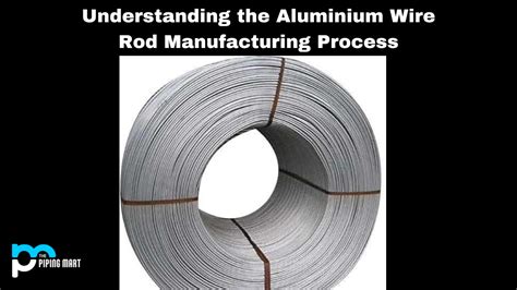 Aluminium Wire Rod Manufacturing Process - An Overview