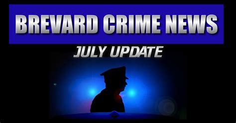 Brevard County Crime and Arrests – July 2022