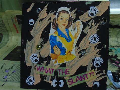 What the slant? by CollageMakingGirl on DeviantArt