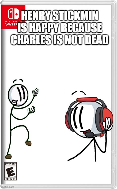 henry stickmin is happy because charles is not dead - Imgflip