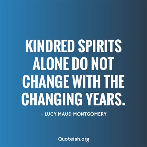 13 Kindred Spirits Quotes - QUOTEISH