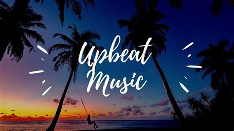 Upbeat Music - Happy Music Beats to Relax, Work, Study. | Upbeat and Happy Background Music ...