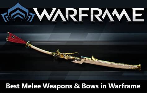 Best Melee Weapons & Bows in Warframe 2024 | Warframe School