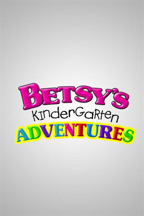 Betsy's Kindergarten Adventures - Rotten Tomatoes