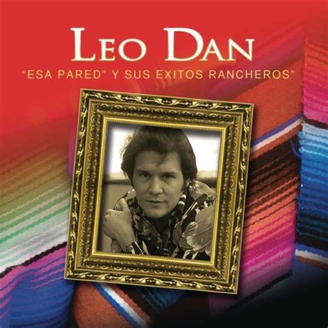 Leo Dan - Esa Pared: Y Sus Exitos Rancheros [Bonus Tracks] Album Reviews, Songs & More | AllMusic