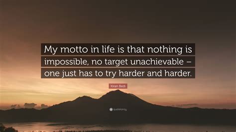 Kiran Bedi Quote: “My motto in life is that nothing is impossible, no ...