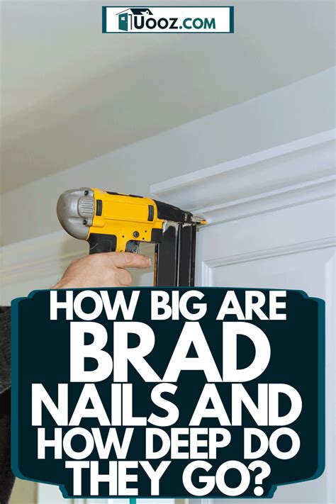 How Big Are Brad Nails And How Deep Do They Go? - uooz.com