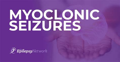 Myoclonic Seizures | The Epilepsy Network (TEN)