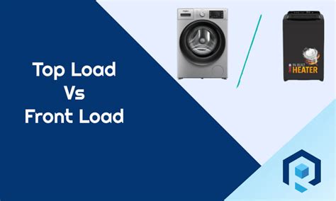 Top Load Vs Front Load Washer: What Is The Difference? | RiansDeal