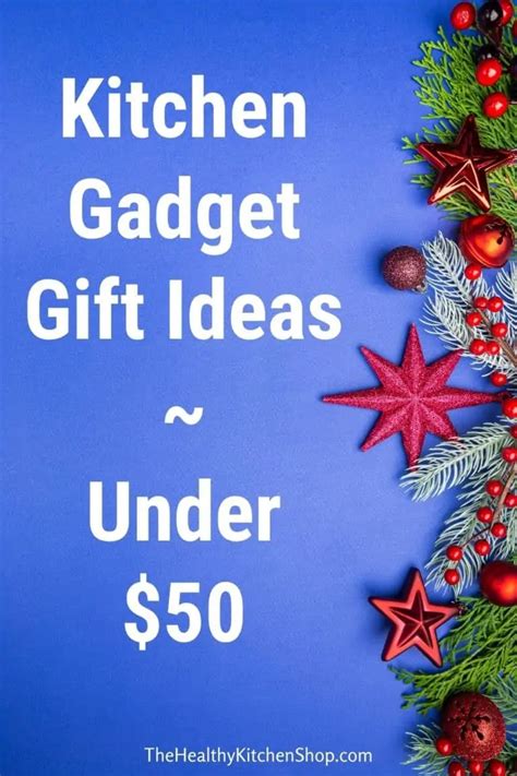 Kitchen Gadget Gift Ideas - Stuff They'll Actually Like For Less Than $50