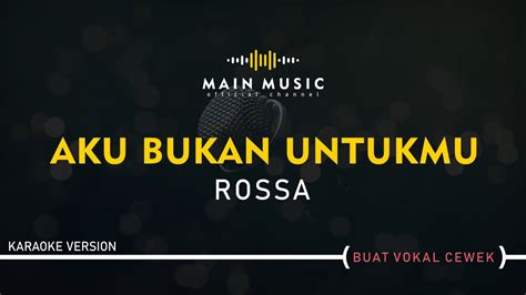 ROSSA - AKU BUKAN UNTUKMU (Karaoke Version) - YouTube