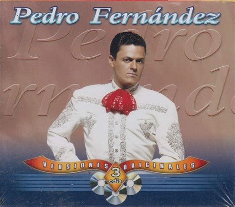 Pedro Fernandez - Pedro Fernandez (3 CD Versiones Originales) UNIV ...