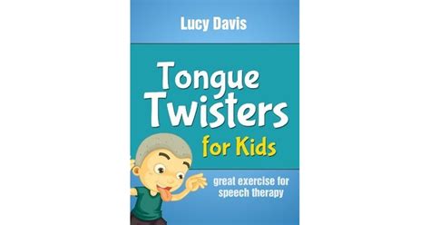 Tongue Twister for Kids - Easy Tongue Twisters for Speech Therapy by Lucy Davis