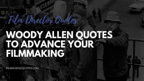 Woody Allen Quotes to Advance your Filmmaking - Filmmaking Quotes