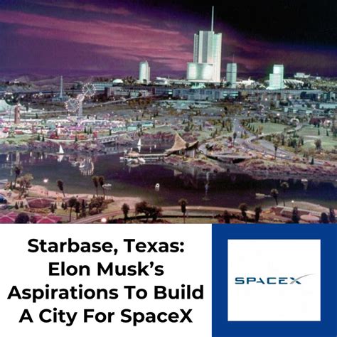 Starbase, Texas: Elon Musk’s Aspirations To Build A City For SpaceX