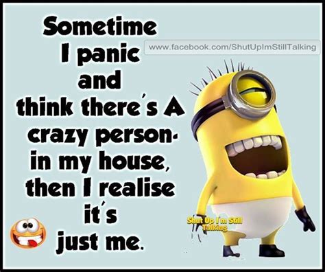 It's just me funny quotes quote crazy funny quote funny quotes humor minions | Minions funny ...