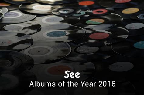 2016 in Review: Album of the Year > See Tickets Blog