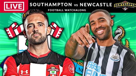 SOUTHAMPTON vs NEWCASTLE - LIVE STREAMING - Premier League - Live Football Watchalong - YouTube