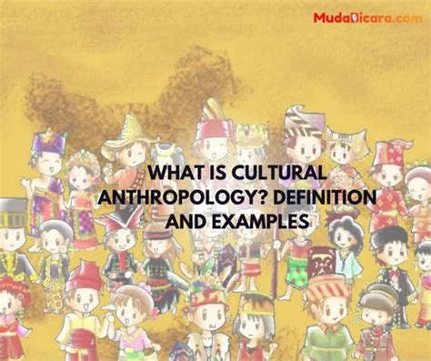 What is Cultural Anthropology? Definition and Examples