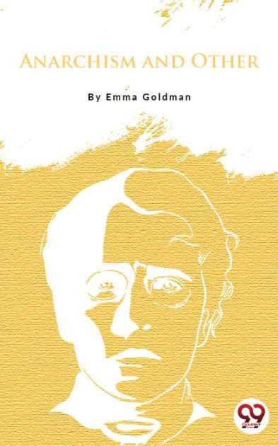 Anarchism and Other Essays by Emma Goldman, Paperback | Barnes & Noble®