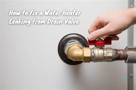 How to Fix a Water Heater Leaking from Drain Valve | DIY Home Comfort