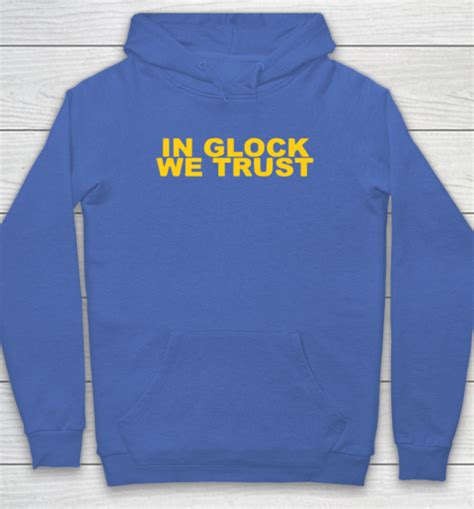 In Glock We Trust Hoodie | Tee For Sports