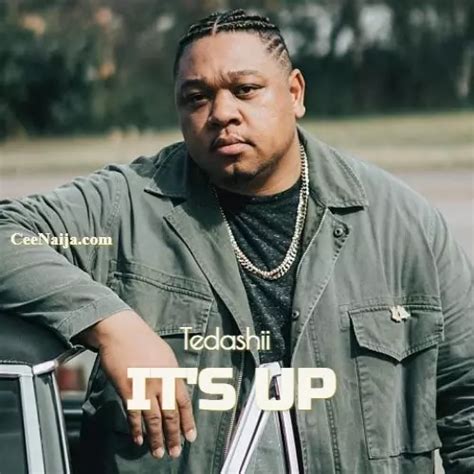 Tedashii - It's Up | CeeNaija