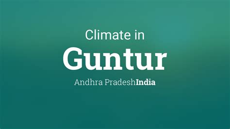 Climate & Weather Averages in Guntur, Andhra Pradesh, India