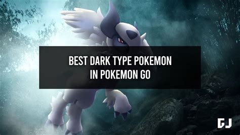 Best Dark Type Pokemon in Pokemon GO - Gamer Journalist