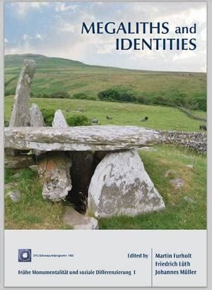 Megaliths and identities : early monuments and Neolithic societies from the Atlantic to the ...