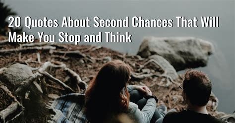 20 Quotes About Second Chances That Will Make You Stop and Think | Second chance quotes, 20th ...