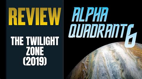 Review of The Twilight Zone 2019 Series – Alpha Quadrant 6