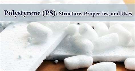 Polystyrene (PS): Structure, Properties, and Uses - Assignment Point