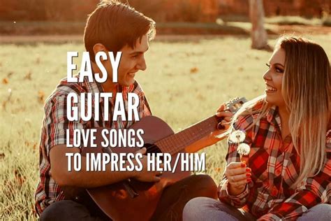 50 Easy Guitar Love Songs To Impress Her/Him – Tabs Included – Rock Guitar Universe