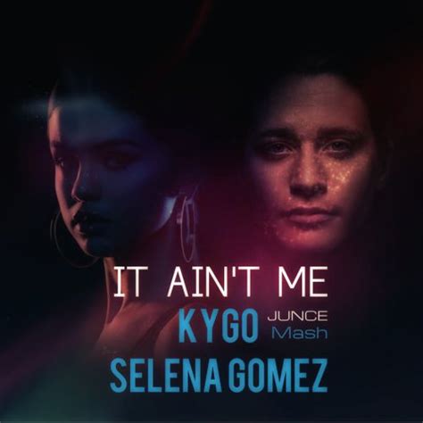 John's Music World: Best of 2017 Song of the Day - It Ain't Me - Kygo ...