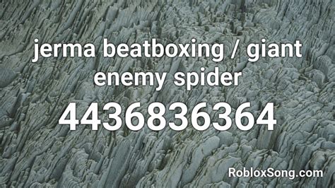 jerma beatboxing / giant enemy spider Roblox ID - Roblox music codes