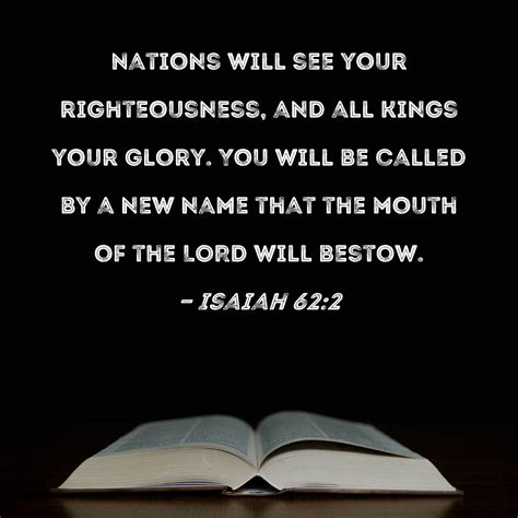 Isaiah 62:2 Nations will see your righteousness, and all kings your ...