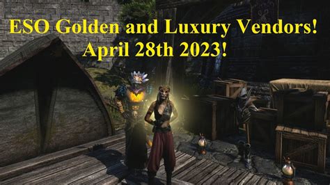 ESO Golden and Luxury Vendors April 28th 2023 - YouTube