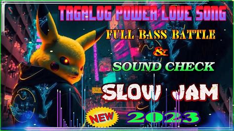 SLOW JAM BATTLE HITS 2023 💖 FULL BASS BATTLE & SOUND CHECK 💖TAGALOG ...