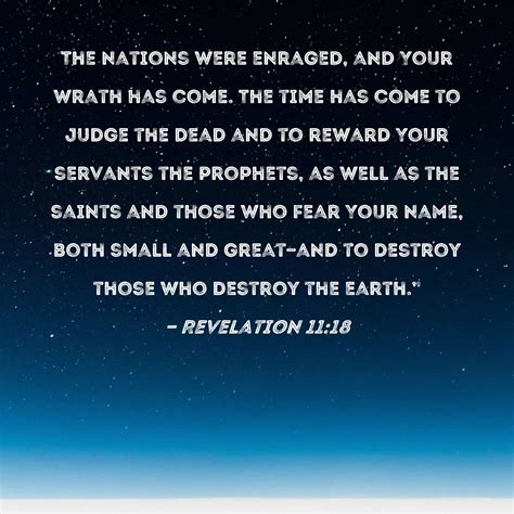 Revelation 11:18 The nations were enraged, and Your wrath has come. The ...