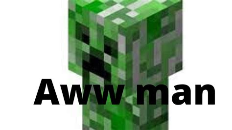 Creeper, Aww man - YouTube