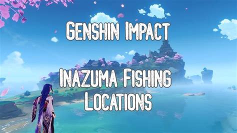 Exploring the Best Fishing Spots in Inazuma