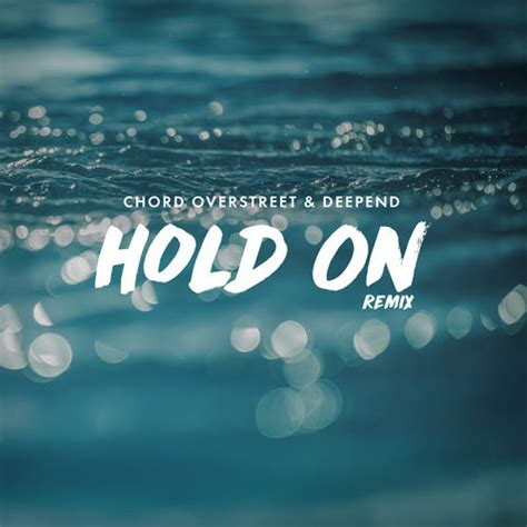 Chord Overstreet - Hold On (Remix): lyrics and songs | Deezer