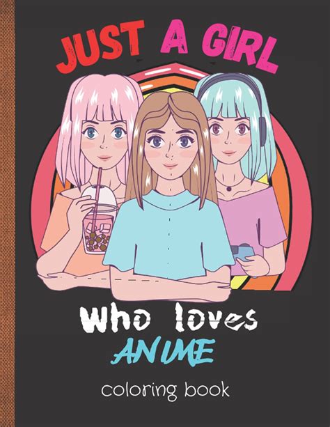 Buy Just A Girl Who Loves Anime Coloring Book: Kawaii Japanese Manga Drawings And Anime ...