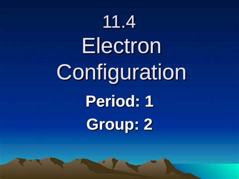 (PPT) 11.4 Electron Configuration Period: 1 Group: 2. Electron Configuration Diagram Electron ...