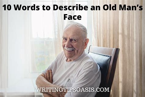 10 Words to Describe an Old Man’s Face - Writing Tips Oasis - A website dedicated to helping ...