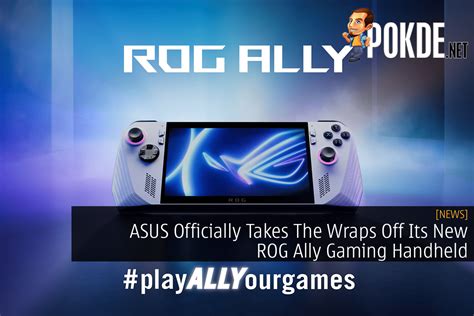 ASUS Officially Takes The Wraps Off Its New ROG Ally Gaming Handheld – Pokde.Net